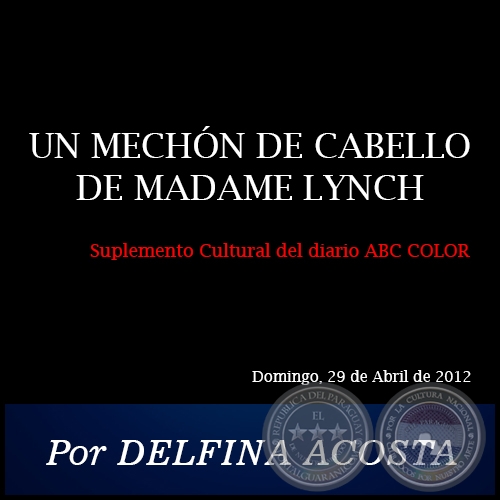 UN MECHN DE CABELLO DE MADAME LYNCH - Por DELFINA ACOSTA - Domingo, 29 de Abril de 2012